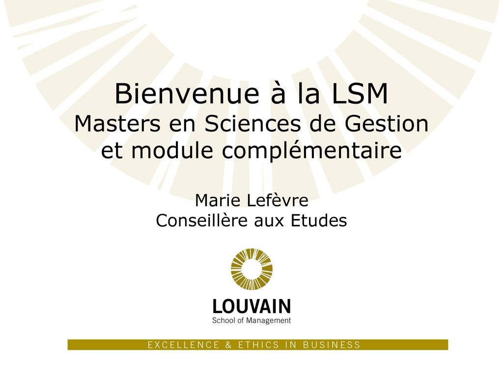 Bienvenue à la LSM Masters en Sciences de Gestion et module complémentaire Marie Lefèvre Conseillère aux Etudes