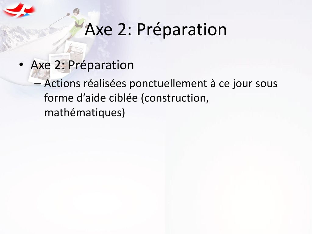 Axe 2: Préparation Axe 2: Préparation