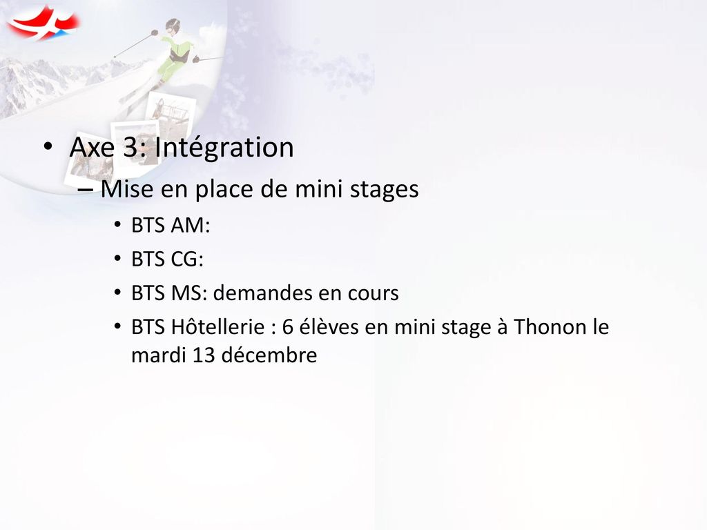 Axe 3: Intégration Mise en place de mini stages BTS AM: BTS CG: