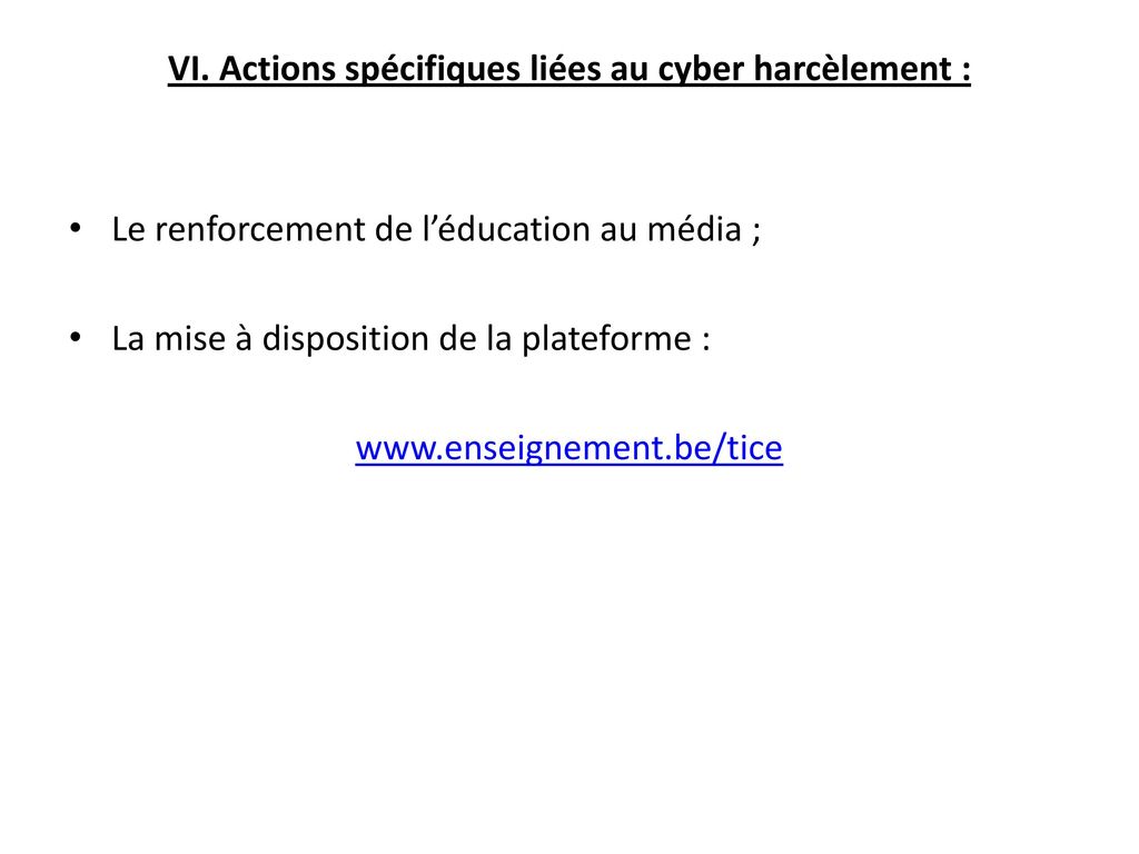 VI. Actions spécifiques liées au cyber harcèlement :