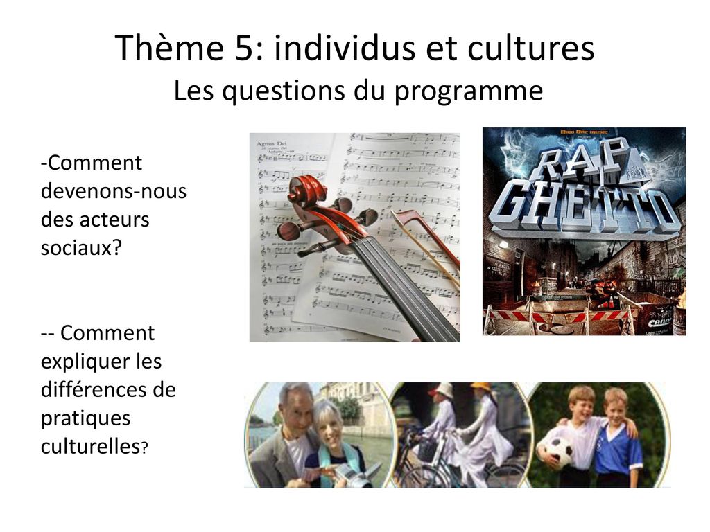 Thème 5: individus et cultures Les questions du programme