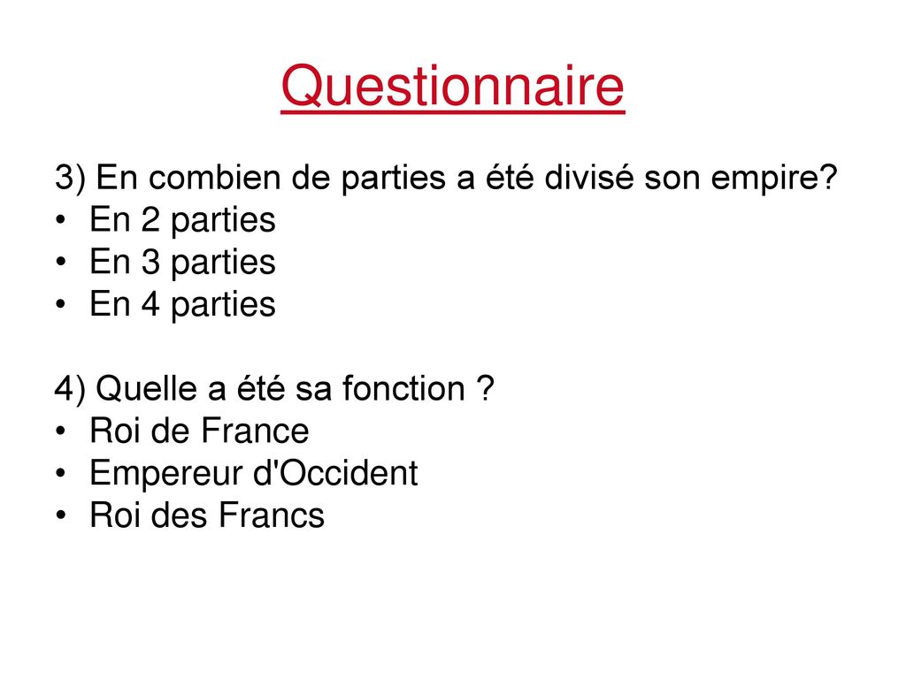 Questionnaire 3) En combien de parties a été divisé son empire