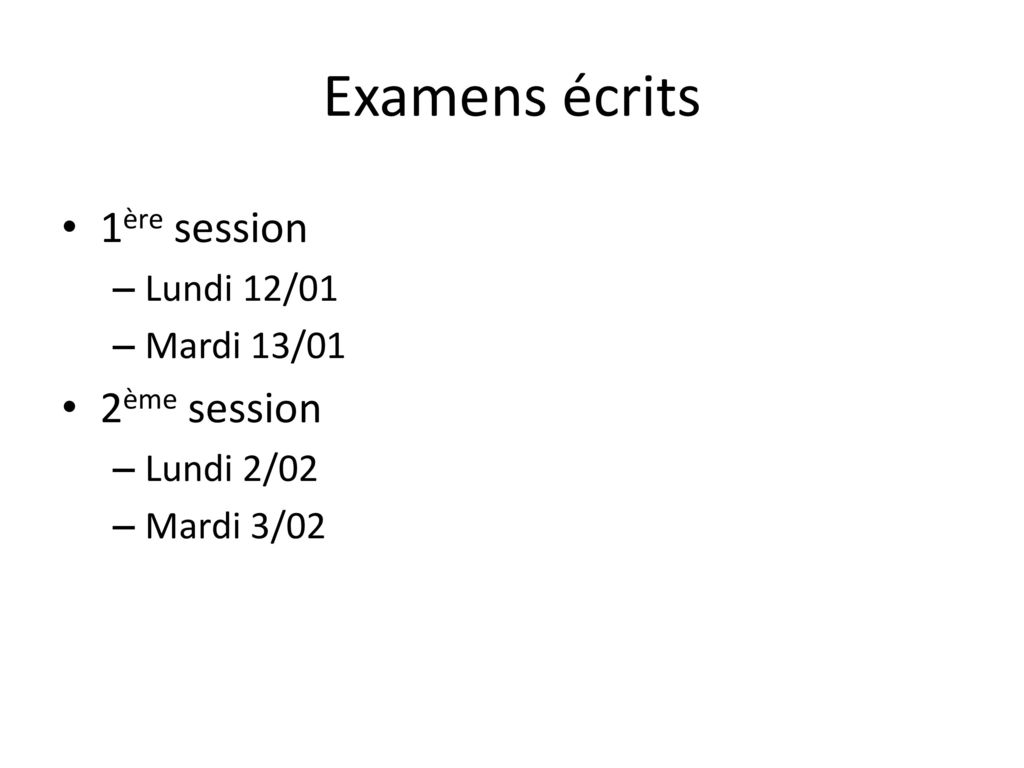 Examens écrits 1ère session 2ème session Lundi 12/01 Mardi 13/01