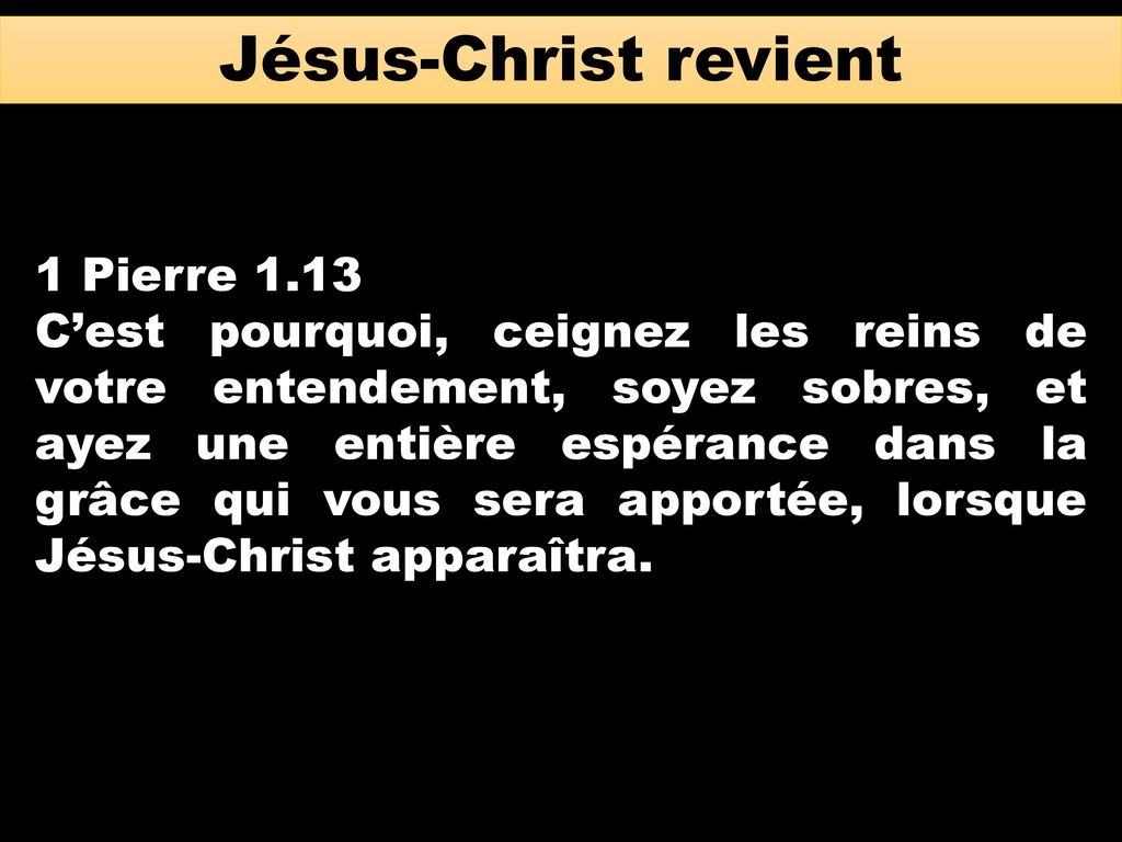 Jésus-Christ revient 1 Pierre 1.13