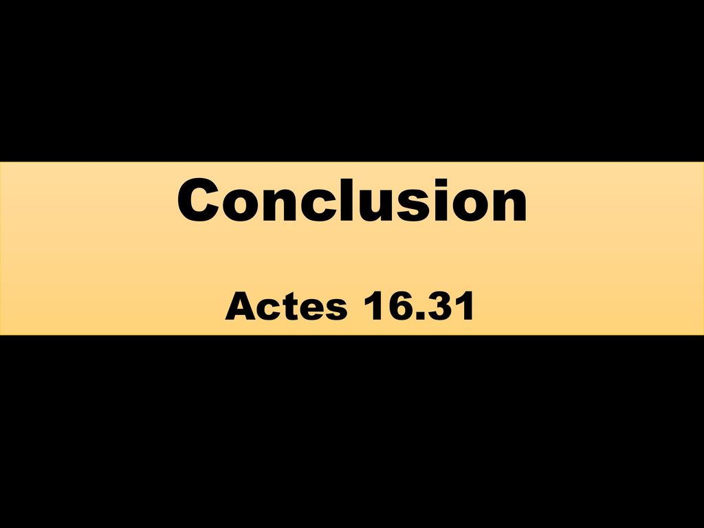 Conclusion Actes 16.31
