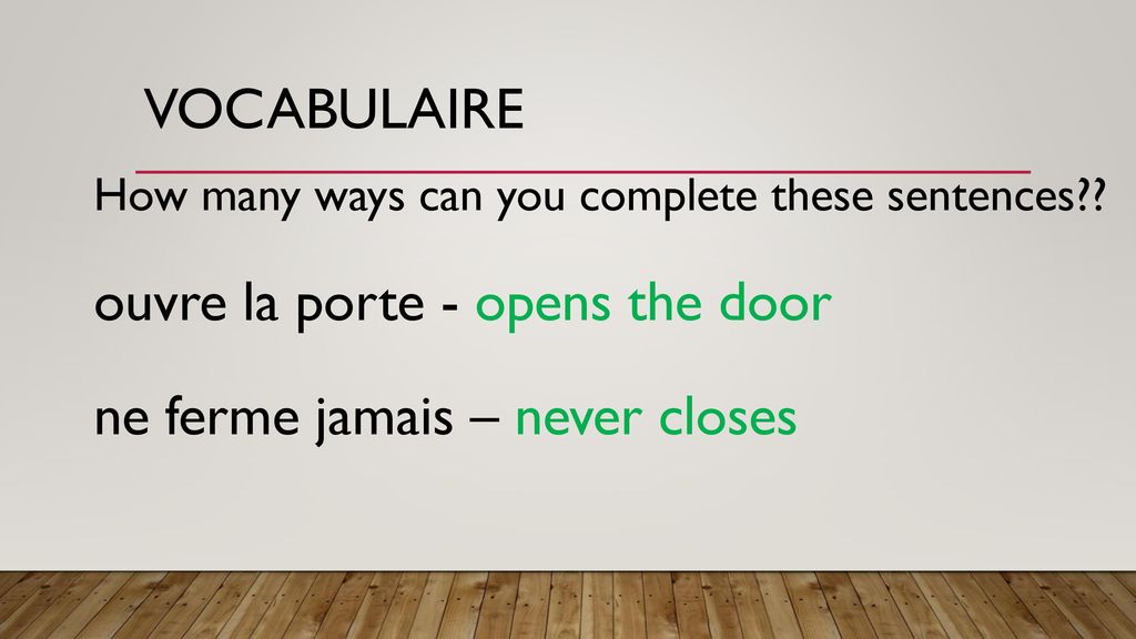 Vocabulaire ouvre la porte - opens the door