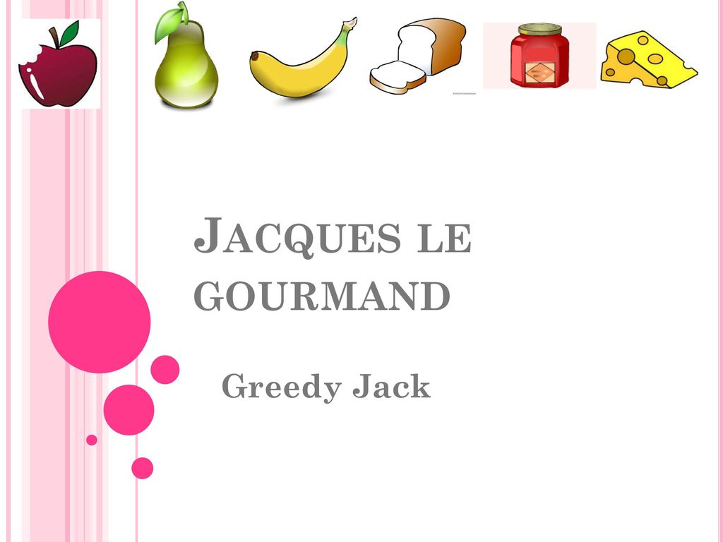Jacques le gourmand Greedy Jack