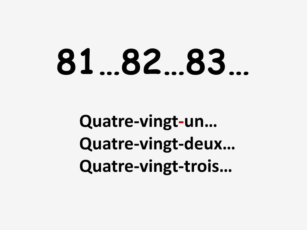 81…82…83… Quatre-vingt-un… Quatre-vingt-deux… Quatre-vingt-trois…