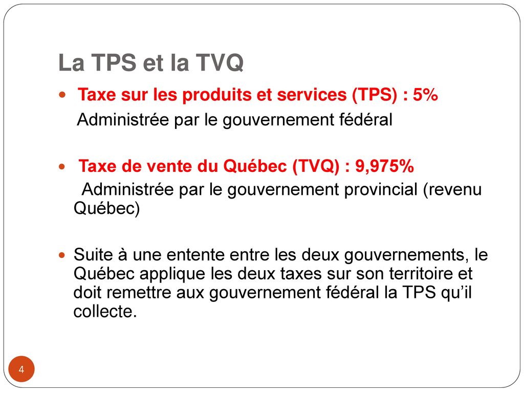La TPS et la TVQ Taxe sur les produits et services (TPS) : 5%