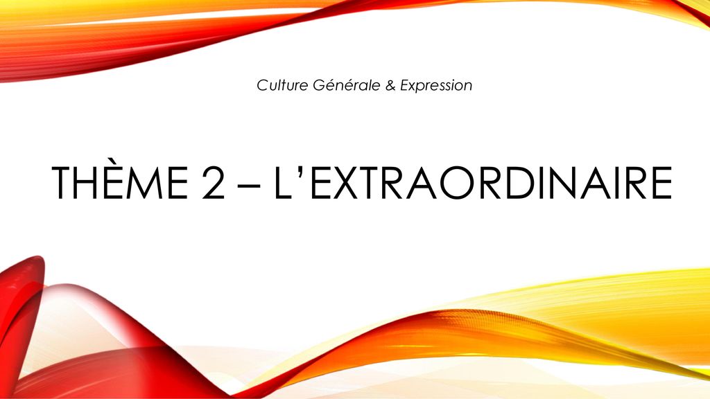 Thème 2 Lextraordinaire Ppt Télécharger - 