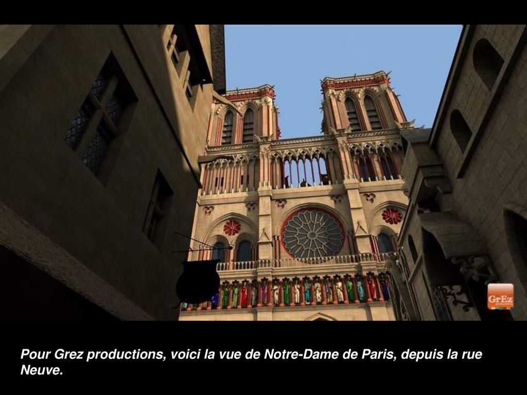 Pour Grez productions, voici la vue de Notre-Dame de Paris, depuis la rue Neuve.