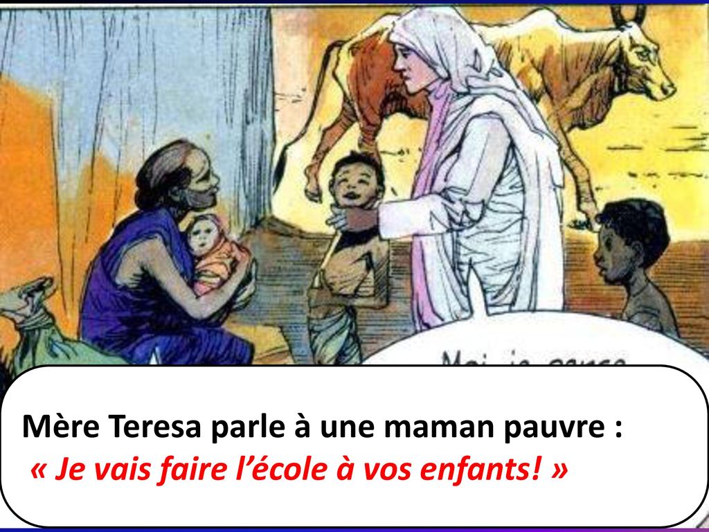 Mère Teresa parle à une maman pauvre :