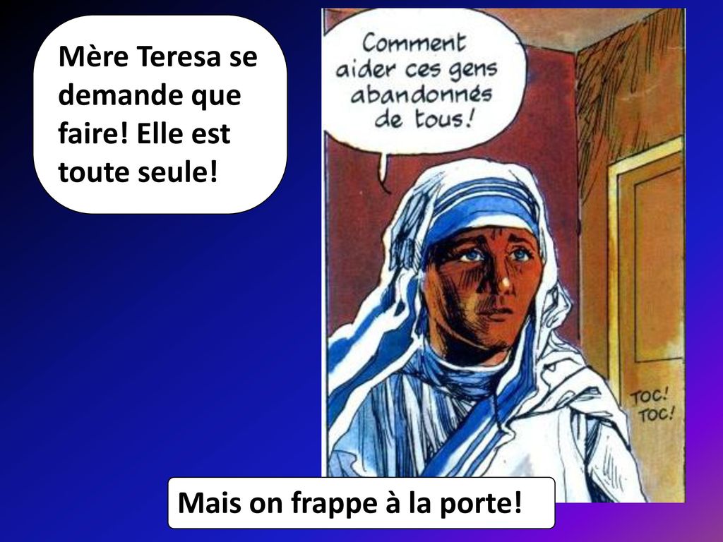 Mère Teresa se demande que faire! Elle est toute seule!