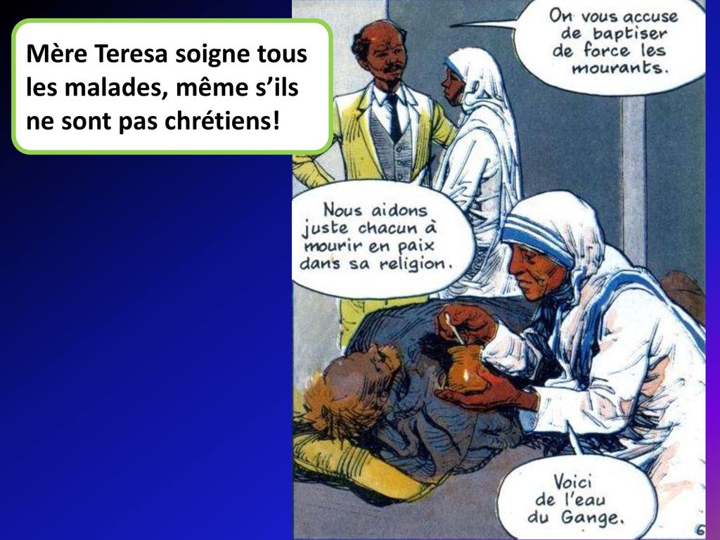 Mère Teresa soigne tous les malades, même s’ils ne sont pas chrétiens!