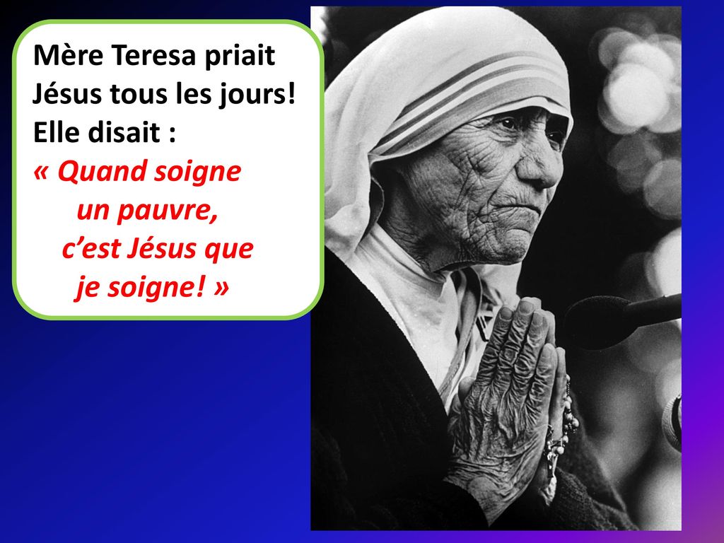 Mère Teresa priait Jésus tous les jours!