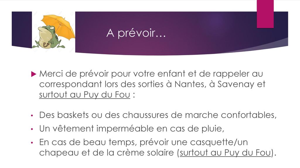 A prévoir… Merci de prévoir pour votre enfant et de rappeler au correspondant lors des sorties à Nantes, à Savenay et surtout au Puy du Fou :