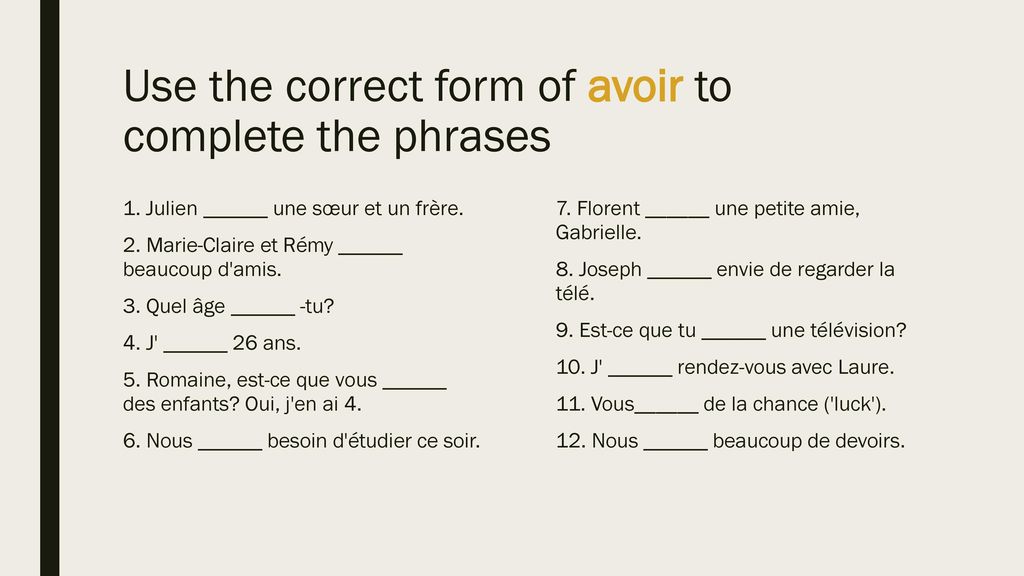 Use the correct form of avoir to complete the phrases