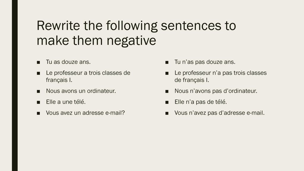 Rewrite the following sentences to make them negative