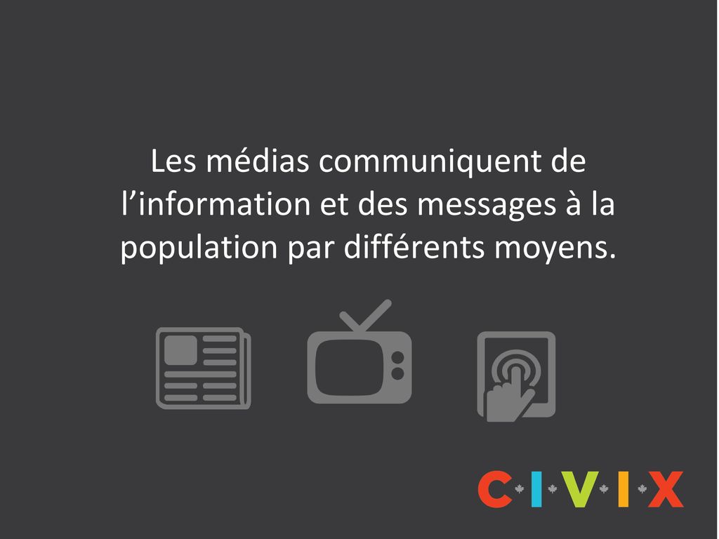 Les médias communiquent de l’information et des messages à la population par différents moyens.