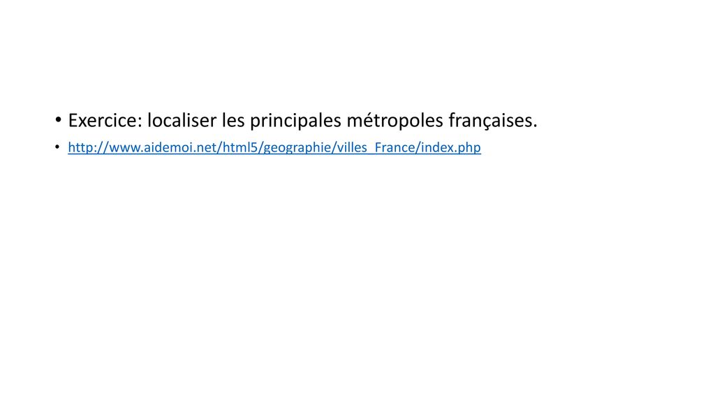 Exercice: localiser les principales métropoles françaises.