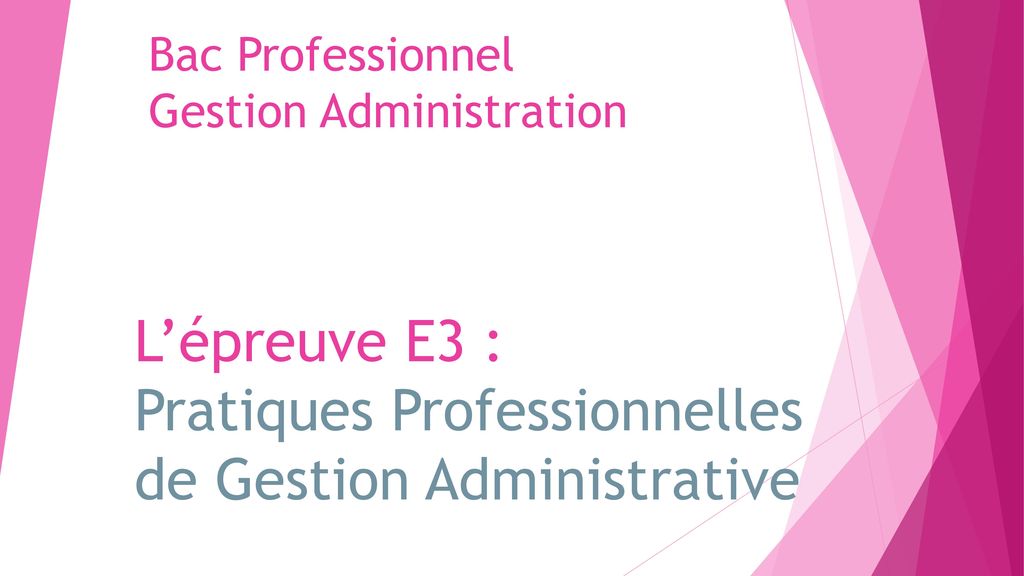 L’épreuve E3 : Pratiques Professionnelles de Gestion Administrative