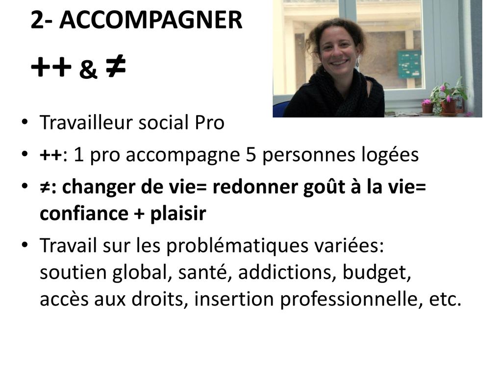 2- ACCOMPAGNER ++ & ≠ Travailleur social Pro