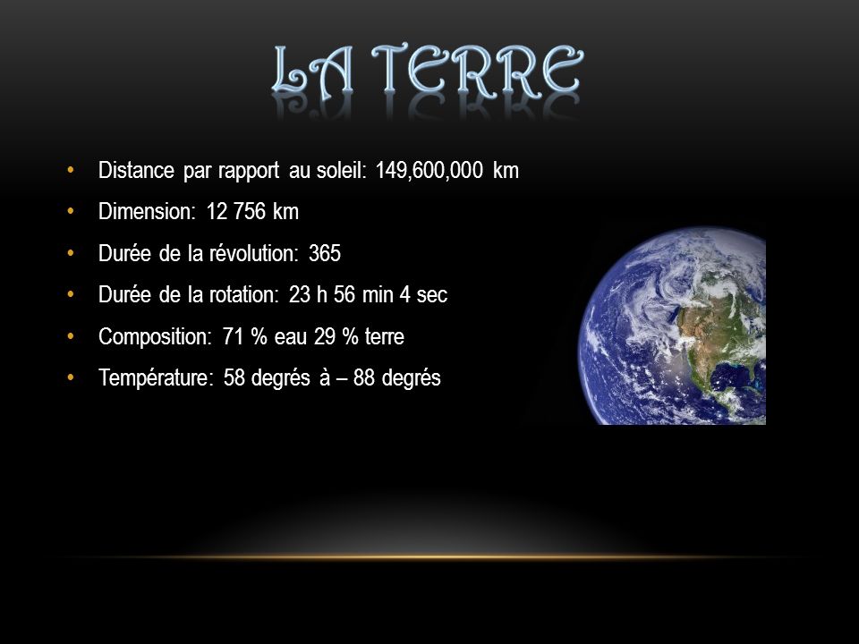 La terre Distance par rapport au soleil: 149,600,000 km