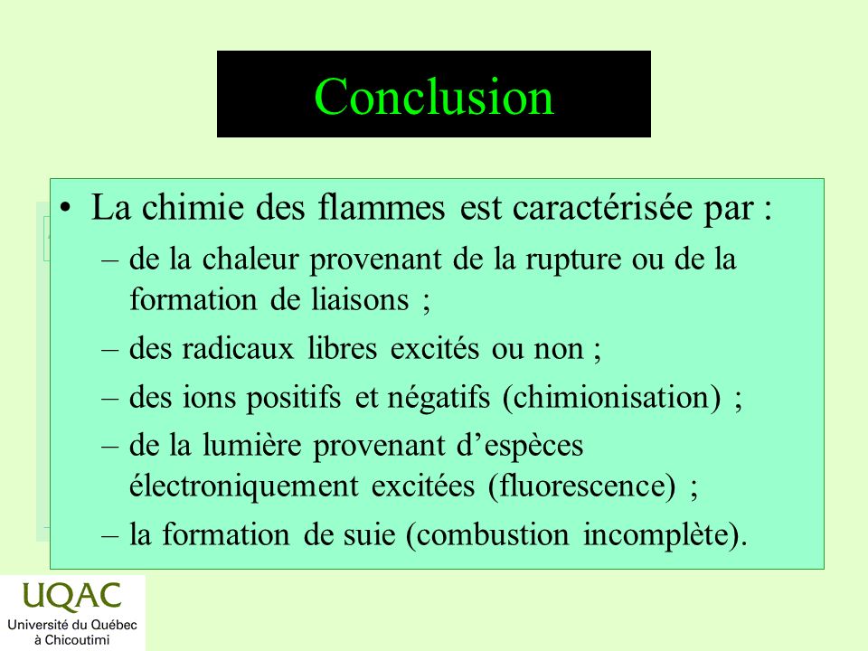 Conclusion La chimie des flammes est caractérisée par :