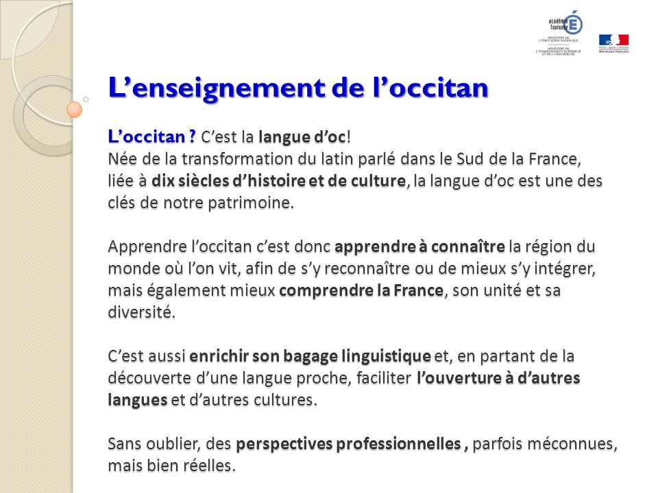 L’enseignement de l’occitan L’occitan. C’est la langue d’oc