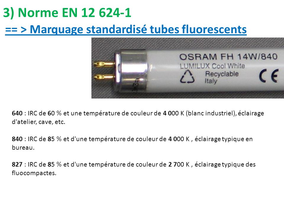 3) Norme EN == > Marquage standardisé tubes fluorescents