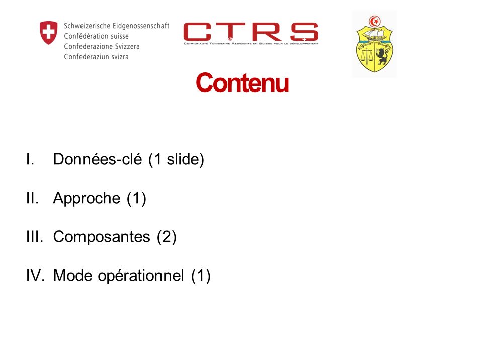 Contenu Données-clé (1 slide) II. Approche (1) III. Composantes (2)