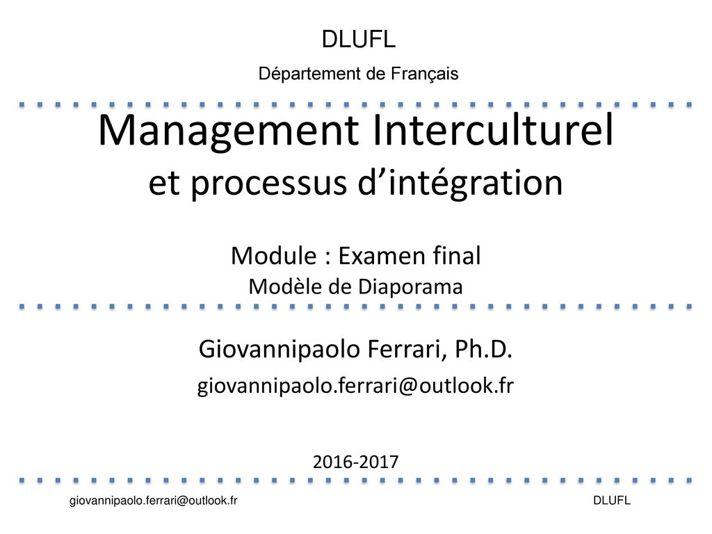 DLUFL Département de Français. Management Interculturel et processus d’intégration Module : Examen final Modèle de Diaporama.