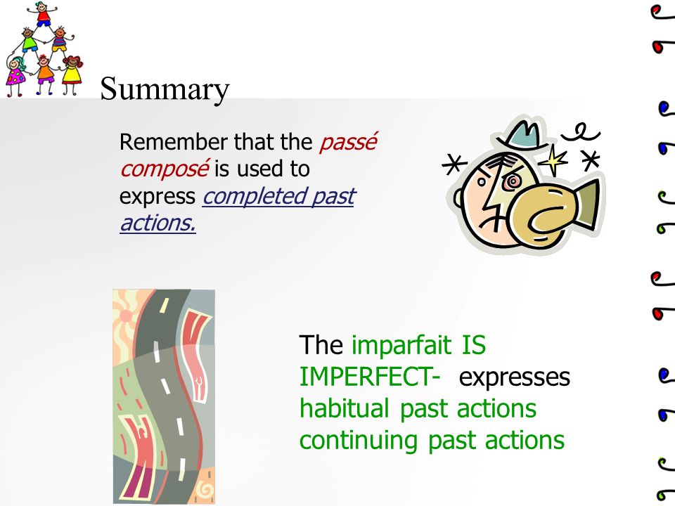 Summary The imparfait IS IMPERFECT- expresses habitual past actions