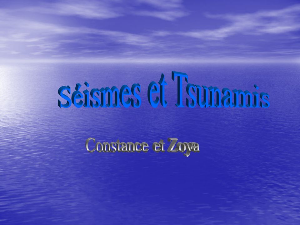 Séismes et Tsunamis Constance et Zoya