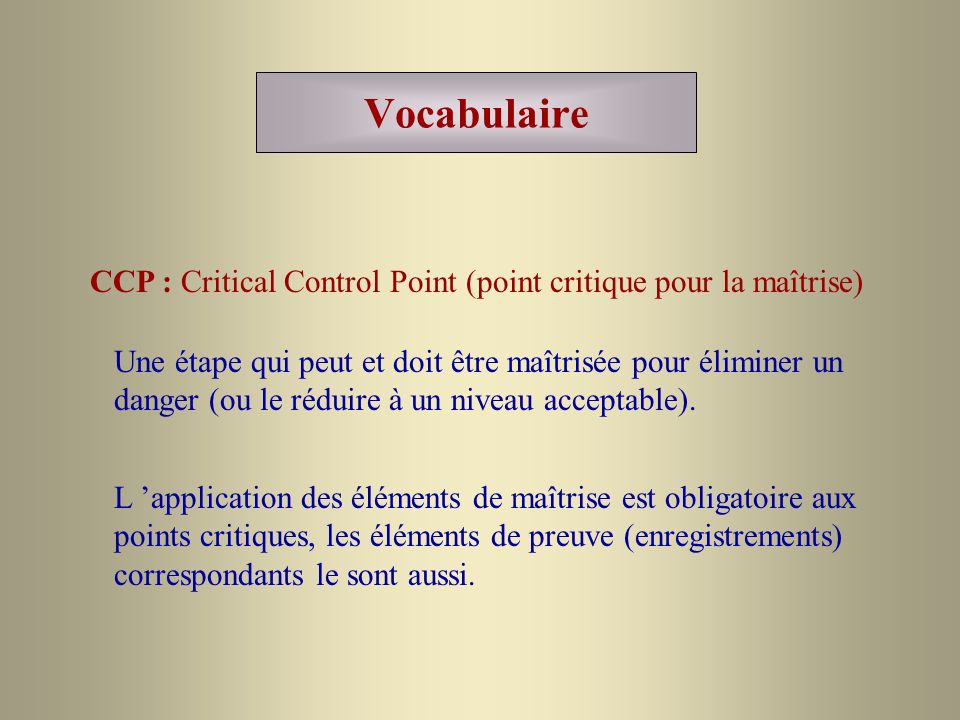 Vocabulaire CCP : Critical Control Point (point critique pour la maîtrise)