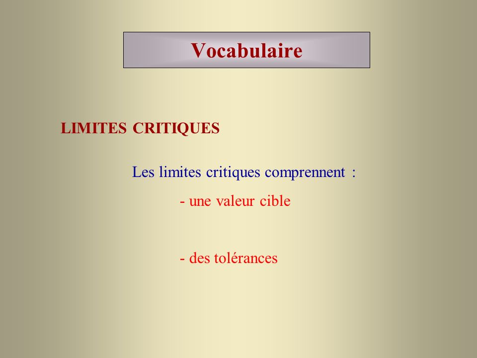 Vocabulaire LIMITES CRITIQUES Les limites critiques comprennent :