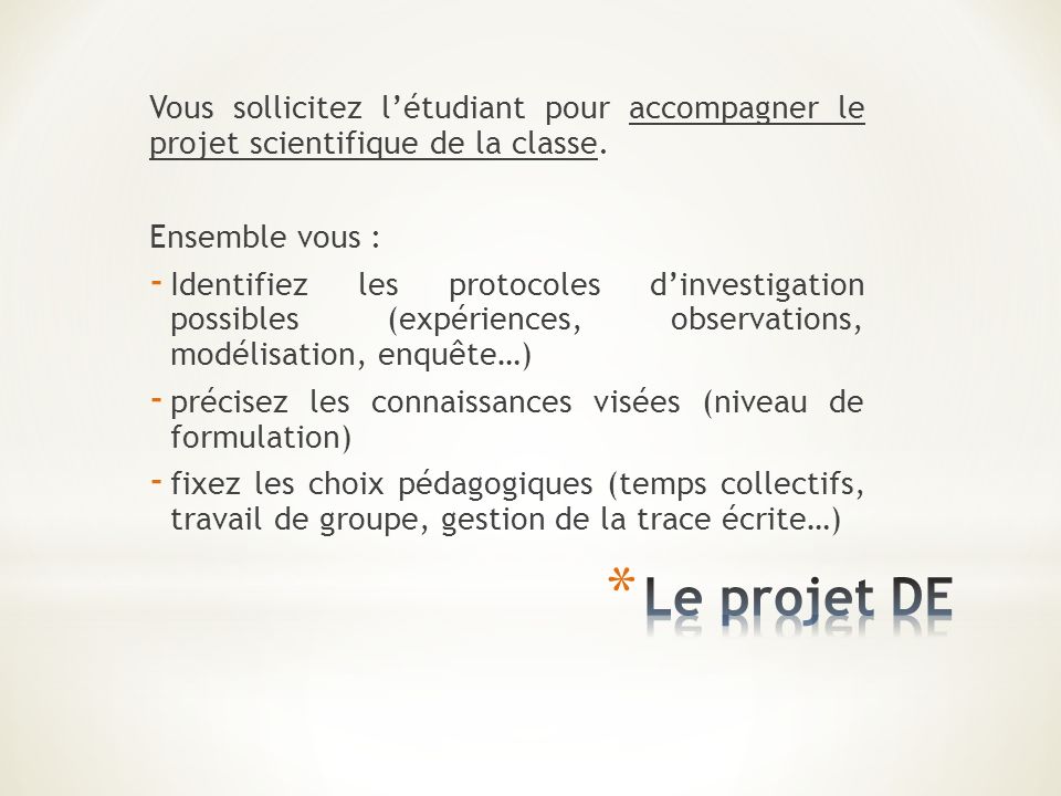 Vous sollicitez l’étudiant pour accompagner le projet scientifique de la classe.