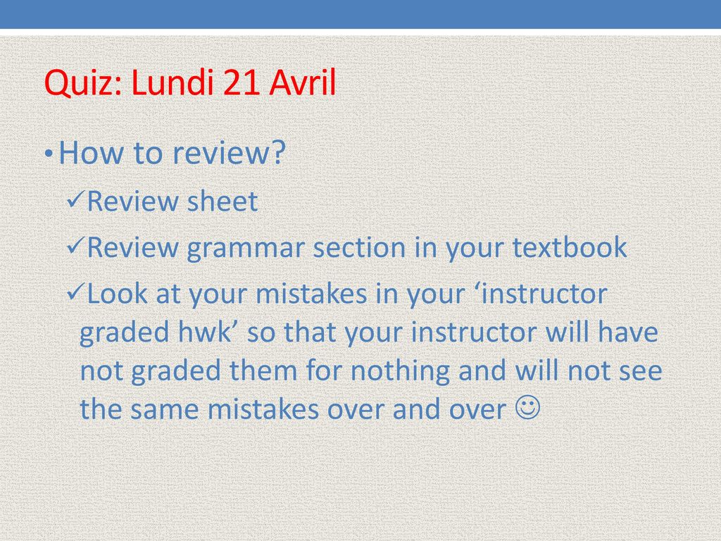 Quiz: Lundi 21 Avril How to review Review sheet
