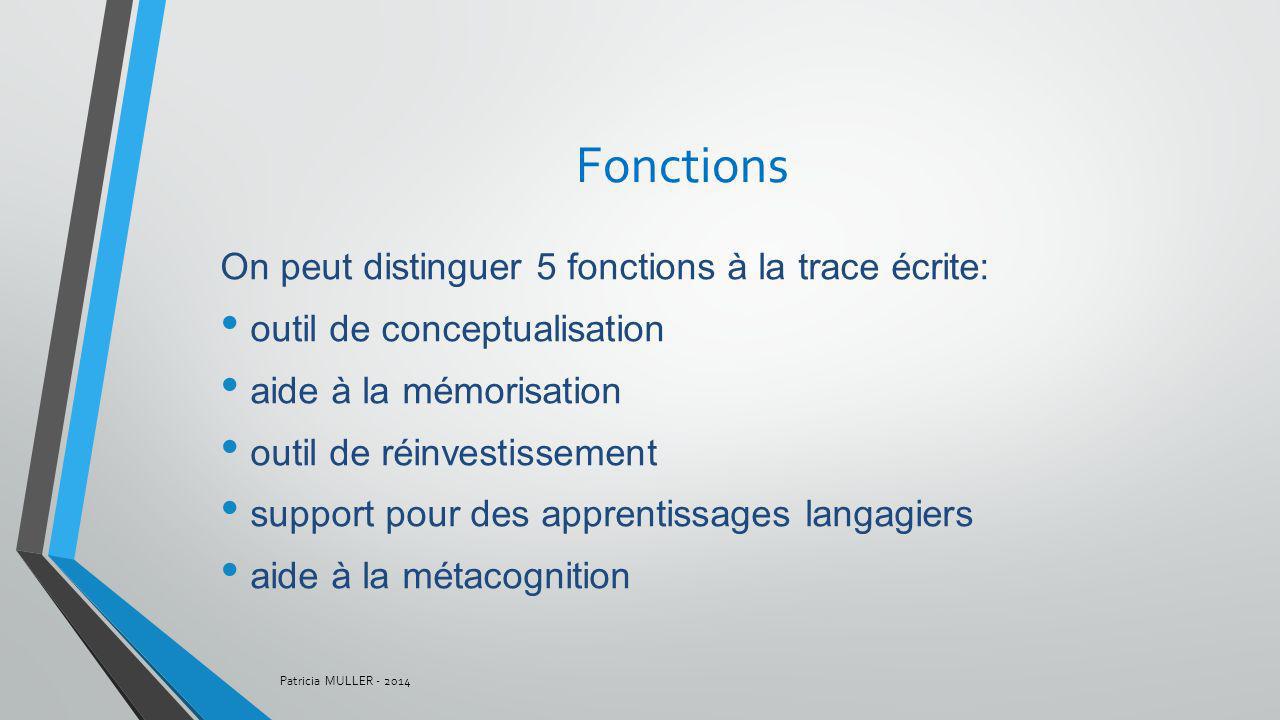 Fonctions On peut distinguer 5 fonctions à la trace écrite: