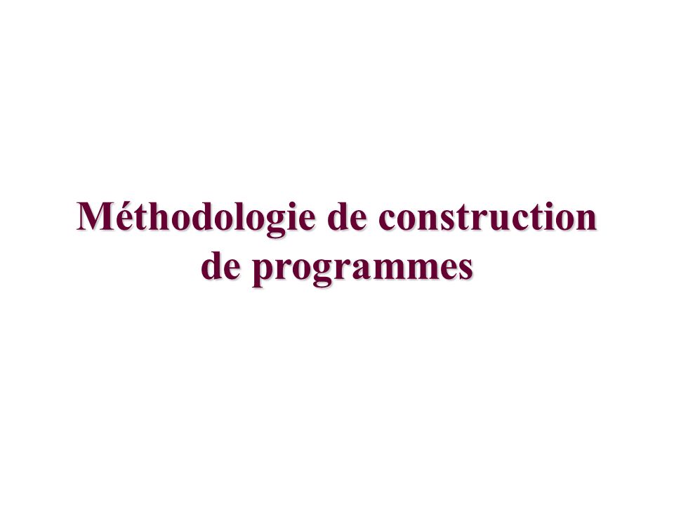 Méthodologie de construction de programmes