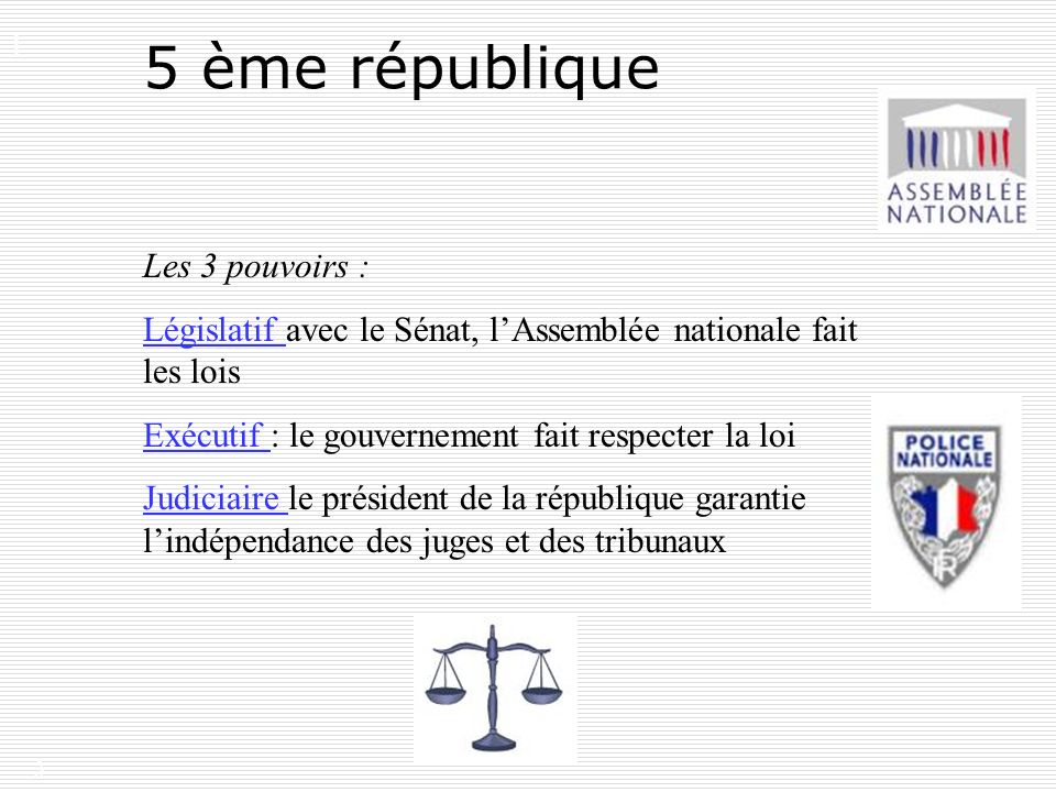 5 ème république I. Les 3 pouvoirs :