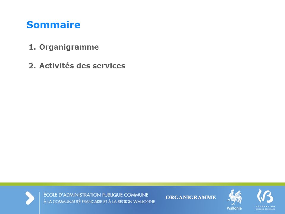 Sommaire Organigramme Activités des services ORGANIGRAMME 2