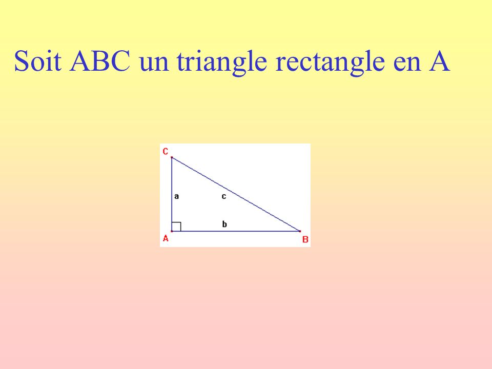 Soit ABC un triangle rectangle en A