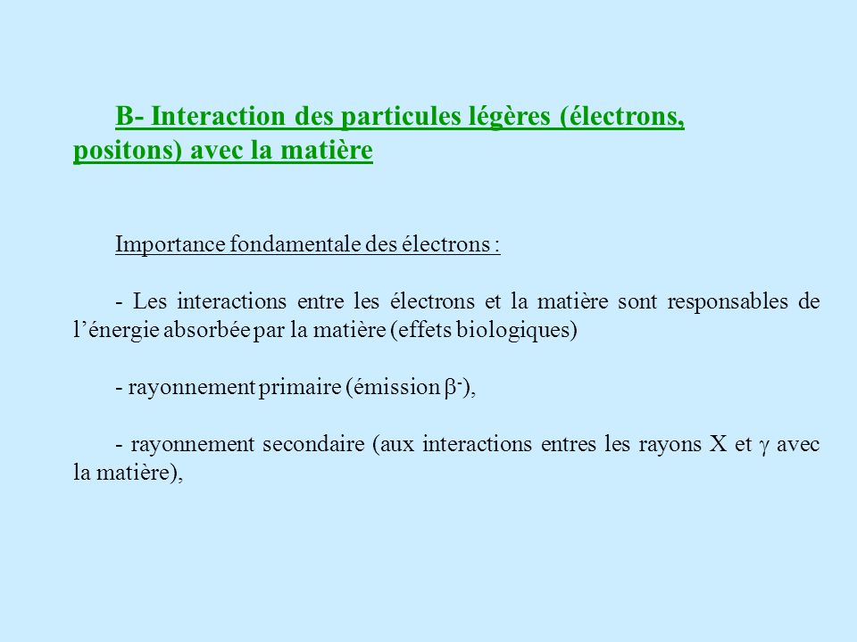 B- Interaction des particules légères (électrons, positons) avec la matière