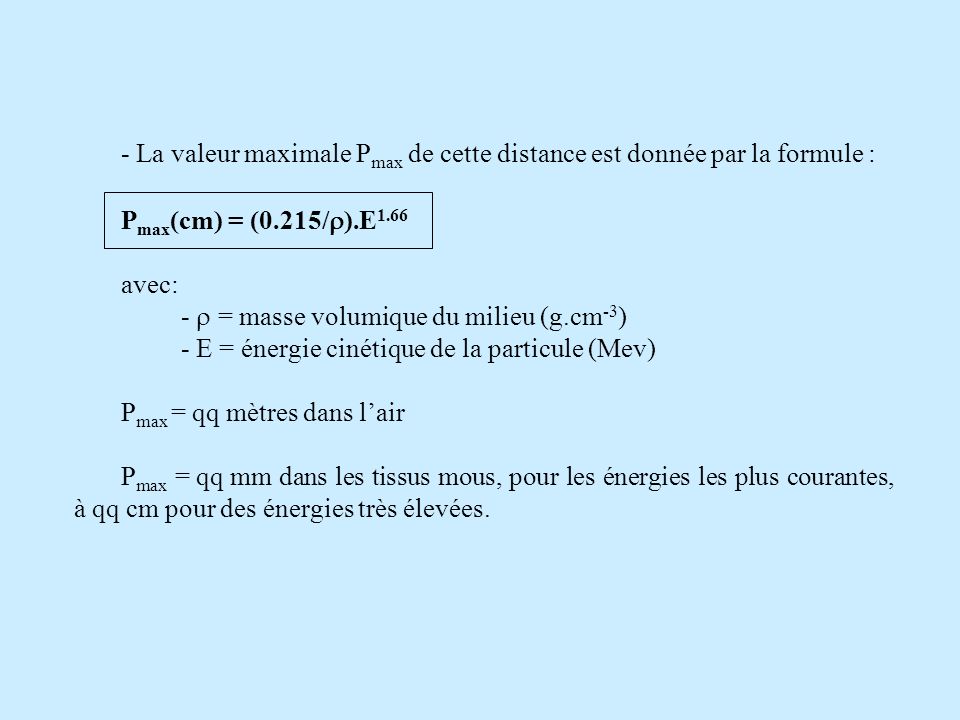 - La valeur maximale Pmax de cette distance est donnée par la formule : Pmax(cm) = (0.215/).E1.66.