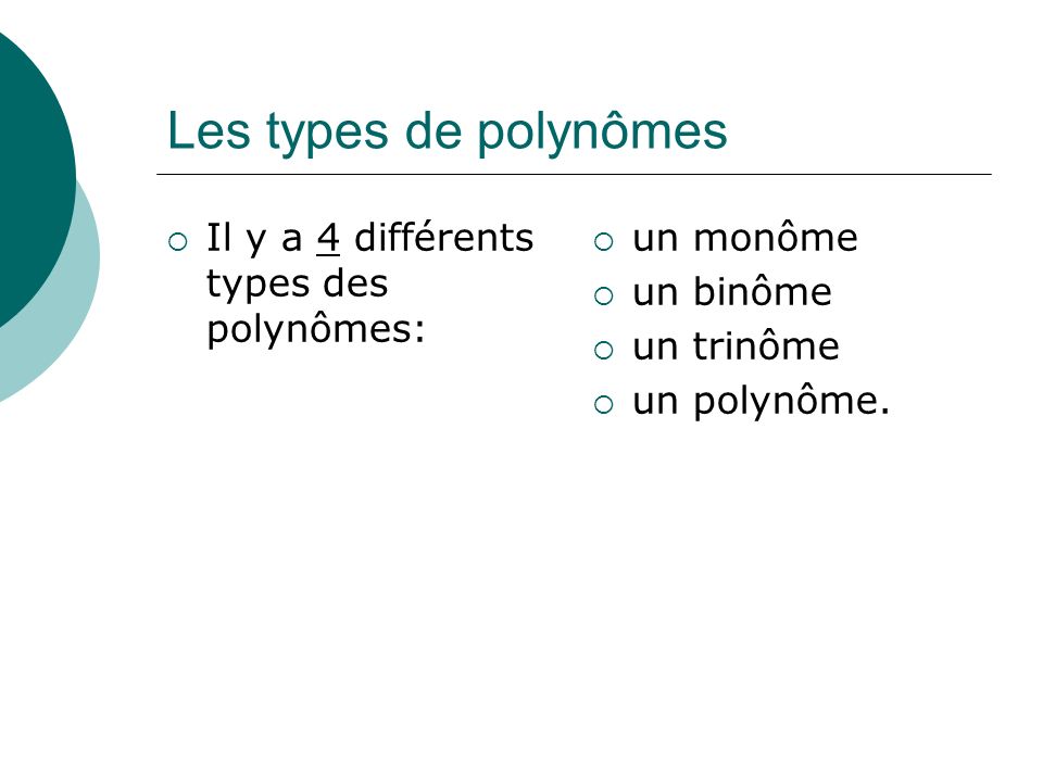 Les types de polynômes Il y a 4 différents types des polynômes: