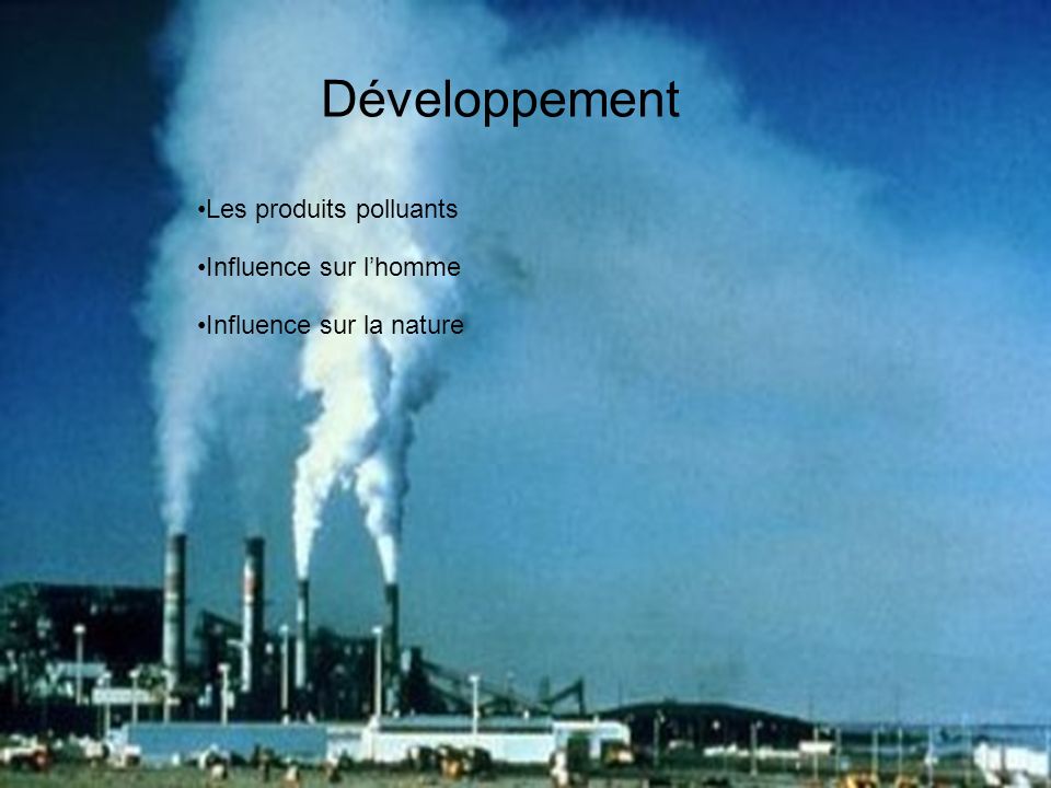Développement Les produits polluants Influence sur l’homme