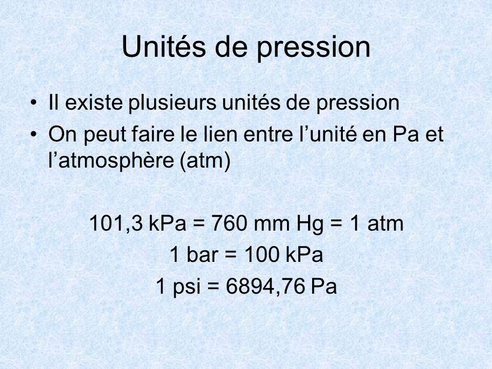 Unités de pression Il existe plusieurs unités de pression