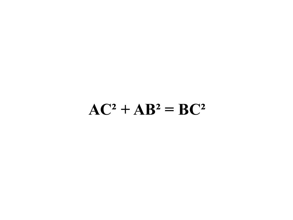 AC² + AB² = BC²