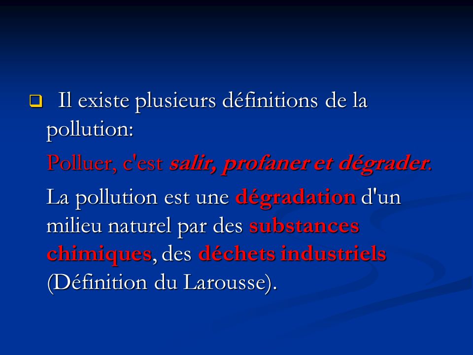 Il existe plusieurs définitions de la pollution: